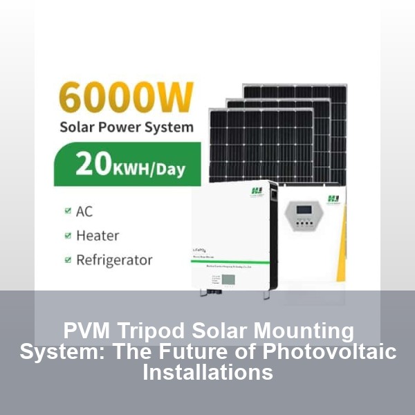PVM Tripod Solar Mounting System: The Future of Photovoltaic Installations